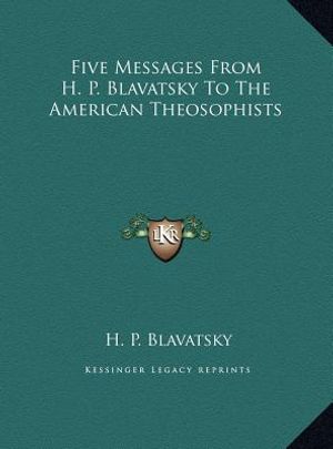 Five Messages From H. P. Blavatsky To The American Theosophists image number 0