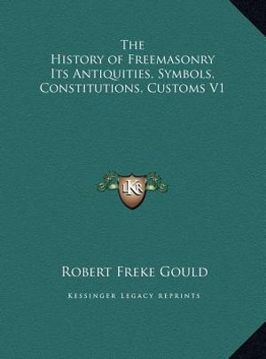 The History of Freemasonry Its Antiquities, Symbols, Constitutions, Customs V1 image number 0