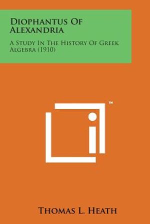 Diophantus of Alexandria: A Study in the History of Greek Algebra (1910) image number 0