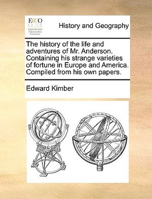 The History of the Life and Adventures of Mr. Anderson. Containing His Strange Varieties of Fortune in Europe and America. Compiled from His Own Paper image number 0