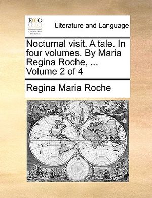 Nocturnal Visit. a Tale. in Four Volumes. by Maria Regina Roche, ... Volume 2 of 4 image number 0