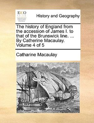 The History of England from the Accession of James I. to That of the Brunswick Line. ... by Catherine Macaulay. Volume 4 of 5 image number 0