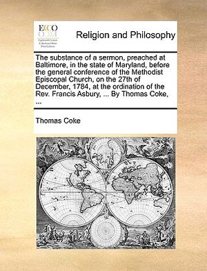 The Substance of a Sermon, Preached at Baltimore, in the State of Maryland, Before the General Conference of the Methodist Episcopal Church, on the 27 image number 0