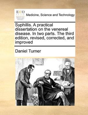 Syphillis. a Practical Dissertation on the Venereal Disease. in Two Parts. the Third Edition, Revised, Corrected, and Improved image number 0