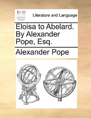 Eloisa to Abelard. by Alexander Pope, Esq. image number 0