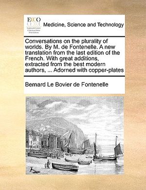 Conversations on the Plurality of Worlds. by M. de Fontenelle. a New Translation from the Last Edition of the French. with Great Additions, Extracted image number 0