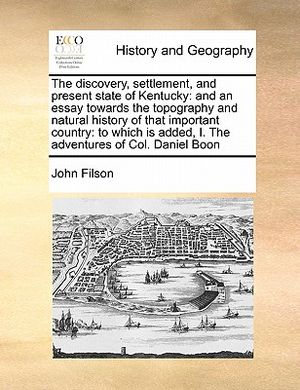 The Discovery, Settlement, and Present State of Kentucky: And an Essay Towards the Topography and Natural History of That Important Country: To Which image number 0