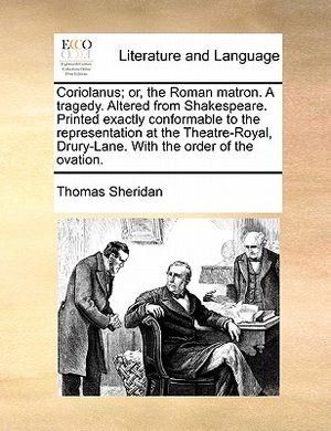 Coriolanus; or, the Roman matron. A tragedy. Altered from Shakespeare. Printed exactly conformable to the representation at the Theatre-Royal, Drury-L image number 0