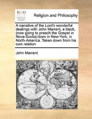 A Narrative of the Lord's Wonderful Dealings with John Marrant, a Black, (Now Going to Preach the Gospel in Nova-Scotia) Born in New-York, in North-Am image number 0