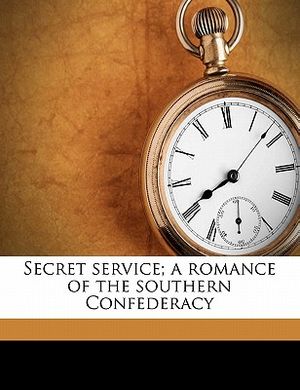 Secret Service; A Romance of the Southern Confederacy image number 0