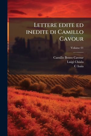 Lettere Edite Ed Inedite Di Camillo Cavour Volume 01 image number 0
