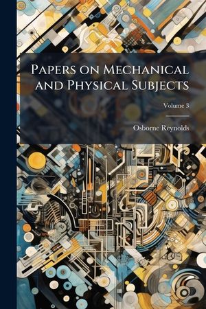 Papers on Mechanical and Physical Subjects Volume 3 image number 0