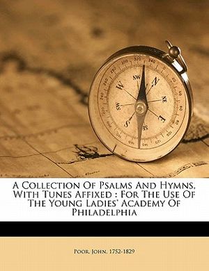 A Collection of Psalms and Hymns, with Tunes Affixed: For the Use of the Young Ladies' Academy of Philadelphia image number 0