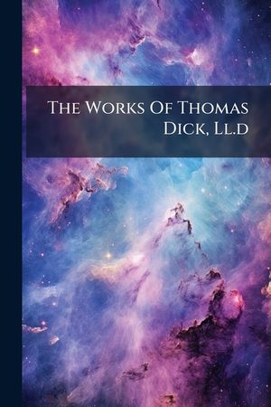 The Works of Thomas Dick, LL.D image number 0