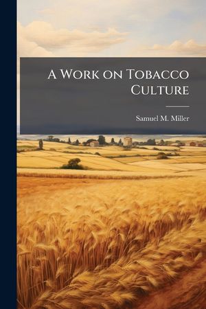 A Work on Tobacco Culture image number 0
