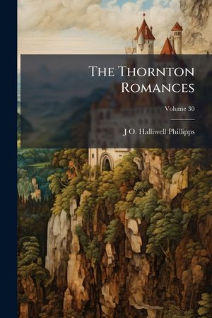 The Thornton Romances: The Early English Metrical Romances of Perceval, Isumbras, Eglamour, and Degrevant: Selected from Manuscripts at Linco image number 0