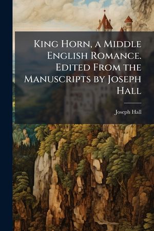 King Horn, a Middle English Romance. Edited from the Manuscripts by Joseph Hall image number 0