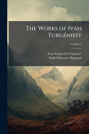The Works of Ivan Turgenieff Volume 7 image number 0