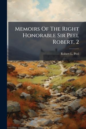 Memoirs of the Right Honorable Sir Peel Robert, 2 image number 0