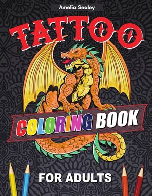 Tattoo Coloring Book For Adults: Outstanding Tatoo Coloring Book for Relaxation and Stress Relief, Modern Tattoo Designs image number 0