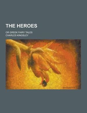 The Heroes; Or Greek Fairy Tales image number 0