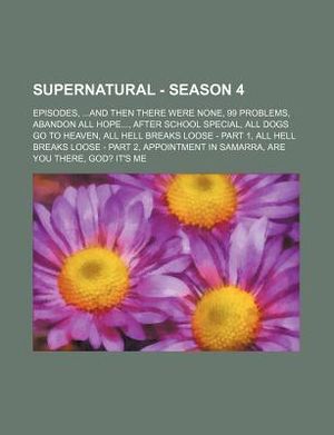 Supernatural - Season 4: Episodes, ...and Then There Were None, 99 Problems, Abandon All Hope..., After School Special, All Dogs Go to Heaven, image number 0