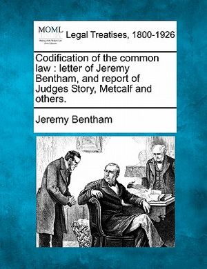 Codification of the Common Law: Letter of Jeremy Bentham, and Report of Judges Story, Metcalf and Others. image number 0