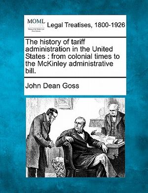 The History of Tariff Administration in the United States: From Colonial Times to the McKinley Administrative Bill. image number 0