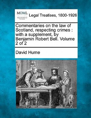 Commentaries on the Law of Scotland, Respecting Crimes: With a Supplement, by Benjamin Robert Bell. Volume 2 of 2 image number 0