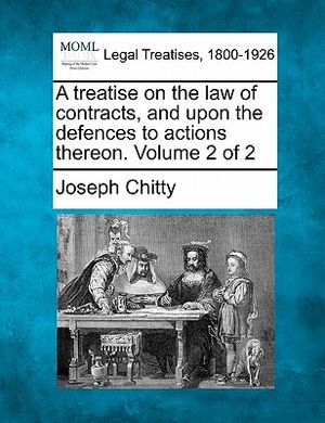 A Treatise on the Law of Contracts, and Upon the Defences to Actions Thereon. Volume 2 of 2 image number 0
