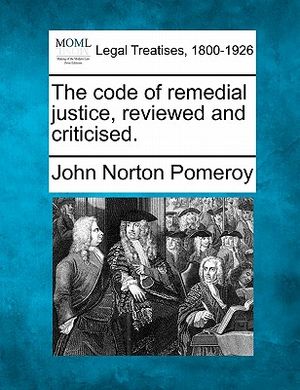 The Code of Remedial Justice, Reviewed and Criticised. image number 0