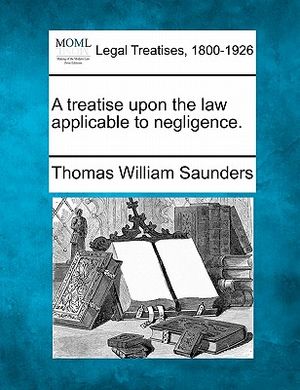 A Treatise Upon the Law Applicable to Negligence. image number 0