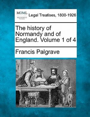 The History of Normandy and of England. Volume 1 of 4 image number 0