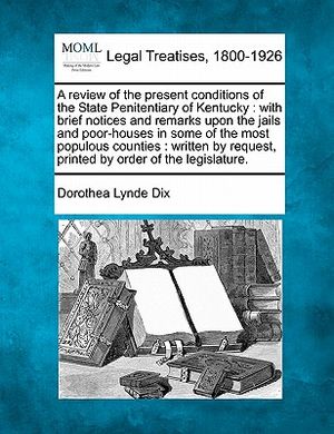 A Review of the Present Conditions of the State Penitentiary of Kentucky: With Brief Notices and Remarks Upon the Jails and Poor-Houses in Some of the image number 0