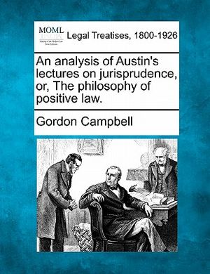 An Analysis of Austin's Lectures on Jurisprudence, Or, the Philosophy of Positive Law. image number 0