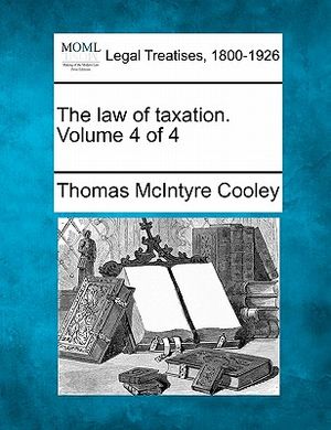 The Law of Taxation. Volume 4 of 4 image number 0