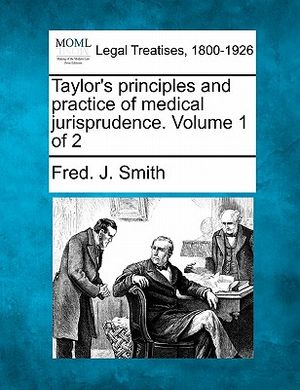 Taylor's principles and practice of medical jurisprudence. Volume 1 of 2 image number 0