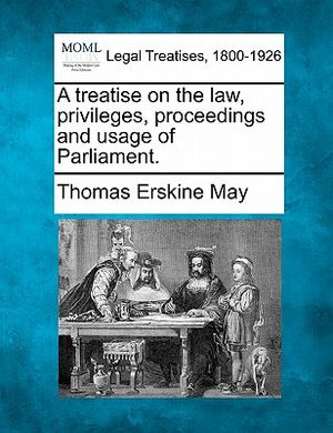 A Treatise on the Law, Privileges, Proceedings, and Usage of Parliament. image number 0
