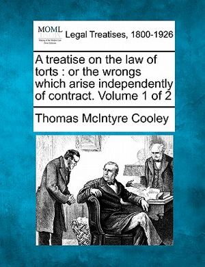 A Treatise on the Law of Torts: Or the Wrongs Which Arise Independently of Contract. Volume 1 of 2 image number 0