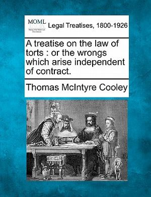 A Treatise on the Law of Torts: Or the Wrongs Which Arise Independent of Contract. image number 0