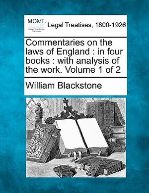 Commentaries on the Laws of England: In Four Books: With Analysis of the Work. Volume 1 of 2 image number 0