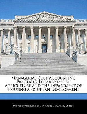 Managerial Cost Accounting Practices: Department of Agriculture and the Department of Housing and Urban Development image number 0