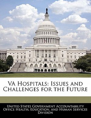 Va Hospitals: Issues and Challenges for the Future image number 0
