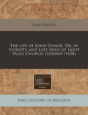 The Life of John Donne, Dr. in Divinity, and Late Dean of Saint Pauls Church London (1658) image number 0