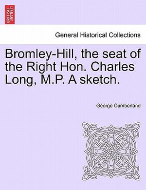Bromley-Hill, the Seat of the Right Hon. Charles Long, M.P. a Sketch. image number 0
