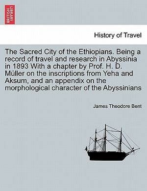 The Sacred City of the Ethiopians. Being a Record of Travel and Research in Abyssinia in 1893 with a Chapter by Prof. H. D. Muller on the Inscriptions image number 0