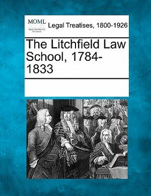The Litchfield Law School, 1784-1833 image number 0