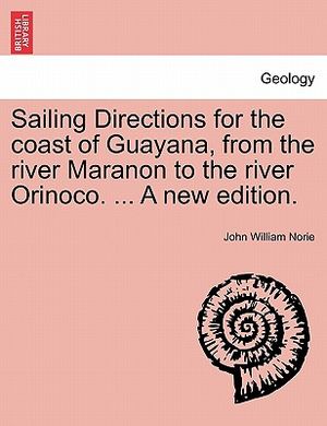 Sailing Directions for the Coast of Guayana, from the River Maranon to the River Orinoco. ... a New Edition. image number 0