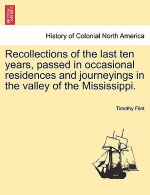 Recollections of the Last Ten Years, Passed in Occasional Residences and Journeyings in the Valley of the Mississippi. image number 0