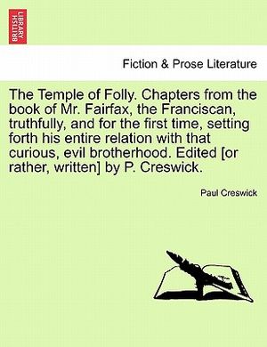 The Temple of Folly. Chapters from the Book of Mr. Fairfax, the Franciscan, Truthfully, and for the First Time, Setting Forth His Entire Relation with image number 0